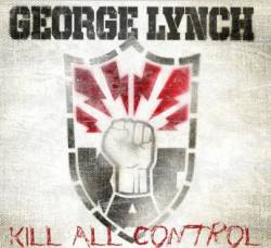 George Lynch : Kill All Control